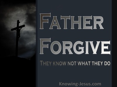 Luke 23:34 Father Forgive They Know Not What They Do (gray)